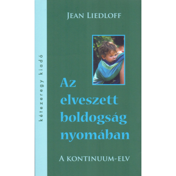 Jean Liedloff - Az elveszett boldogság nyomában